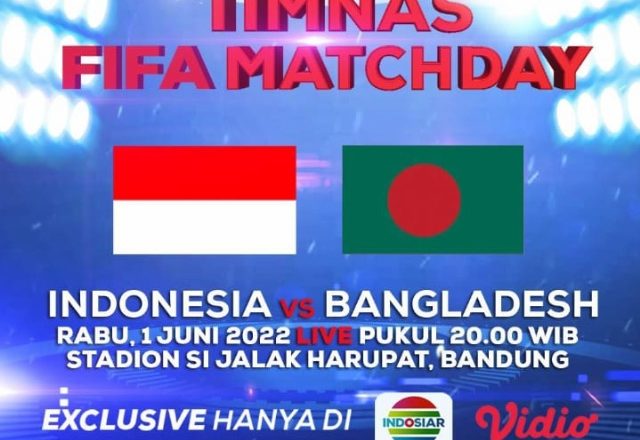 INDOSIAR TAYANGKAN EKSKLUSIF TIMNAS FIFA MATCHDAY INDONESIA VS BANGLADESH